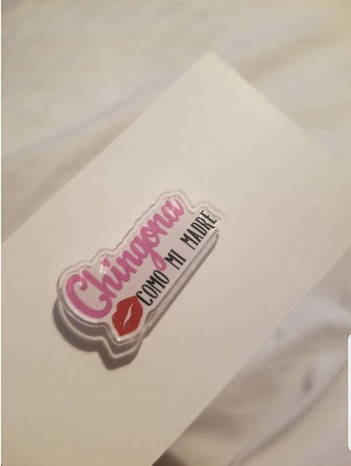 CHINGONA COMO MI Madre Acrylic Pin Broach Spanish Mexican